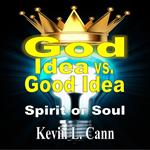 God Idea vs. Good Idea (Second Edition)