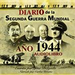 Diario de la Segunda Guerra Mundial: Año 1944