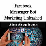 ?Facebook Messenger Bot Marketing Unleashed