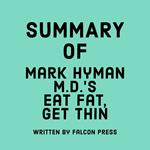 Summary of Mark Hyman M.D.'s Eat Fat, Get Thin