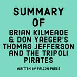 Summary of Brian Kilmeade & Don Yaeger's Thomas Jefferson and the Tripoli Pirates