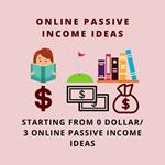 ONLINE PASSIVE INCOME IDEAS STARTING WITH 0 ZERO