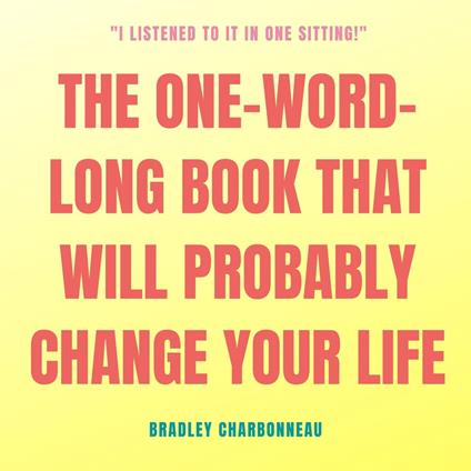 One-Word-Long Book that Will Probably Change Your Life, The