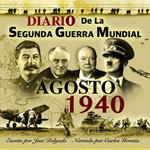 Diario de la Segunda Guerra Mundial: Agosto 1940