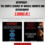 Autophagy + The Simple Science of Muscle Growth and Hypertrophy 2 Books in 1
