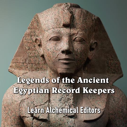 Legends of the Ancient Egyptian Record Keepers