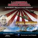 La Segunda Guerra Mundial: Pearl Harbor