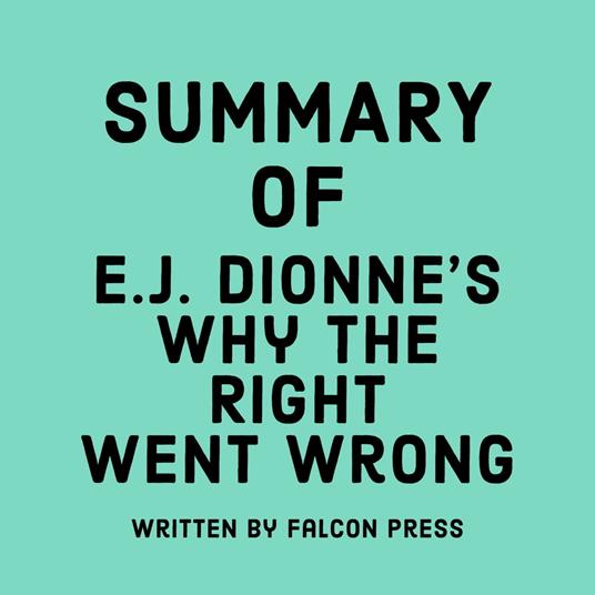 Summary of E.J. Dionne's Why the Right Went Wrong