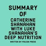 Summary of Catherine Shanahan with Luke Shanahan's Deep Nutrition