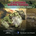 La Segunda Guerra Mundial: El Comienzo