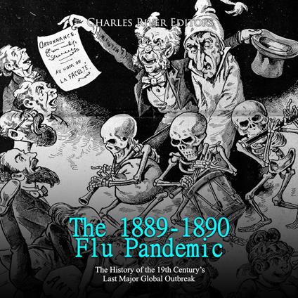 1889-1890 Flu Pandemic, The: The History of the 19th Century’s Last Major Global Outbreak