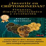 ¿Invertir en CRIPTOMONEDAS? Finanzas, dinero electrónico y revolución