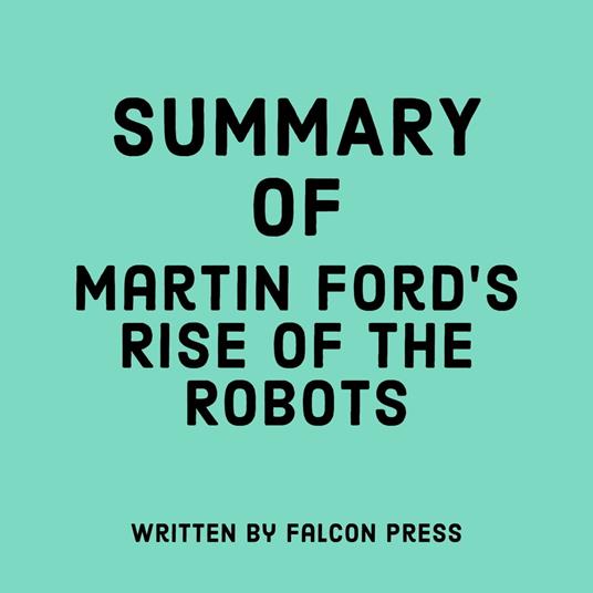 Summary of Martin Ford’s Rise of the Robots