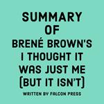 Summary of Brené Brown’s I Thought It Was Just Me (But It Isn’t)