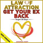 LAW OF ATTRACTION • GET YOUR EX BACK. Target 30 Days.