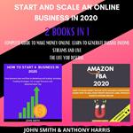 Start and Scale an Online Business in 2020 2 Books in 1
