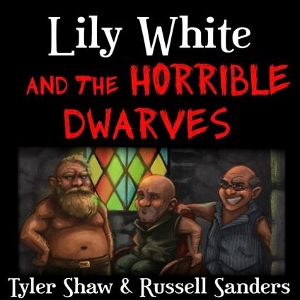 Lily White and the Horrible Dwarves