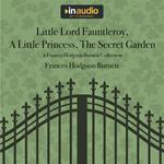 Little Lord Fauntleroy, A Little Princess, The Secret Garden