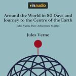 Around the World in 80 Days and Journey to the Centre of the Earth