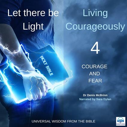 Let there be Light: Living Courageously - 4 of 9 Courage and fear