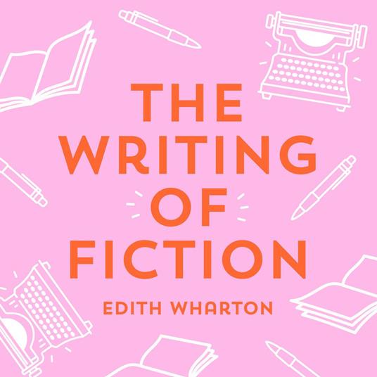 Writing of Fiction, The