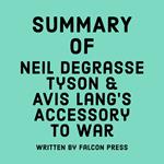 Summary of Neil deGrasse Tyson & Avis Lang's Accessory to War