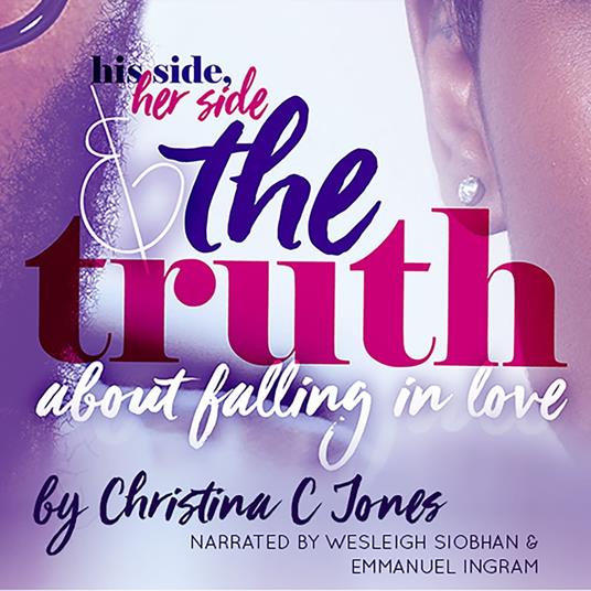 Truth, The - His Side, Her Side, and The Truth About Falling In Love