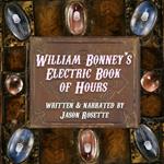 William Bonney's Electric Book of Hours