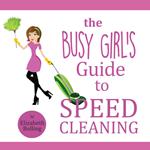 Busy Girl’s Guide to Speed Cleaning and Organizing, The