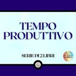 TEMPO PRODUTTIVO (SERIE DI 2 LIBRI)