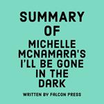 Summary of Michelle McNamara’s I’ll Be Gone in the Dark