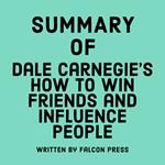 Summary of Dale Carnegie’s How to Win Friends and Influence People