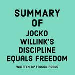 Summary of Jocko Willink’s Discipline Equals Freedom