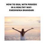 HOW TO DEAL WITH PERIODS IN A HEALTHY WAY