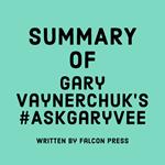 Summary of Gary Vaynerchuk's #AskGaryVee