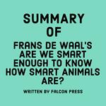 Summary of Frans de Waal’s Are We Smart Enough to Know How Smart Animals Are?