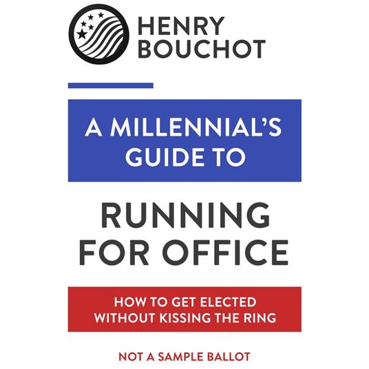 Millennial's Guide to Running for Office, A