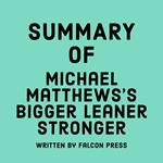 Summary of Michael Matthews's Bigger Leaner Stronger