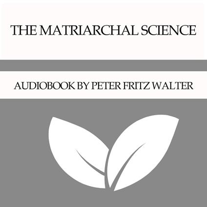 Matriarchal Science, The