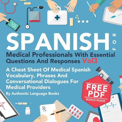 Spanish for Medical Professionals with Essential Questions and Responses, Vol. 3