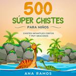 500 Súper Chistes para Niños