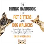 Hiring Handbook for Pet Sitters and Dog Walkers, The