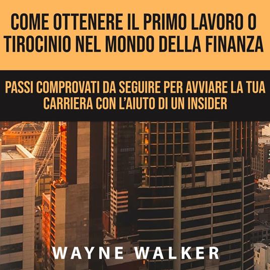 Come Ottenere Il Primo Lavoro o Tirocinio nel Mondo della Finanza