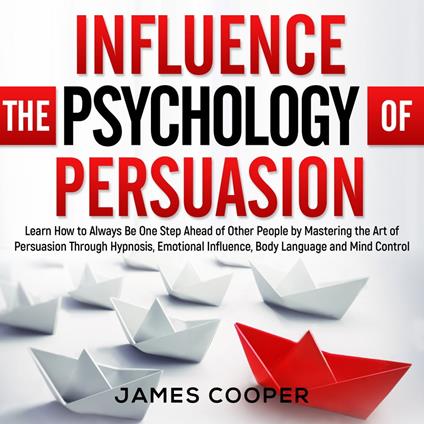 INFLUENCE THE PSYCHOLOGY OF PERSUASION