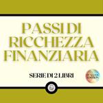 PASSI DI RICCHEZZA FINANZIARIA (SERIE DI 2 LIBRI)