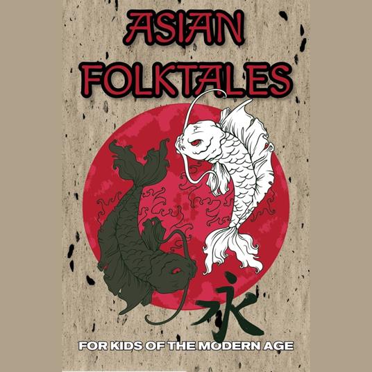 Asian Folktales: For Kids of the Modern Age