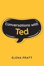 Conversations with Ted