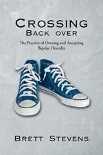 Crossing Back Over: The Practice of Owning and Accepting Bipolar Disorder