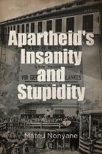 Apartheid's Insanity and Stupidity