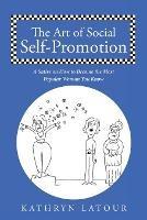 The Art of Social Self-Promotion: A Satire on How to Become the Most Popular Woman You Know